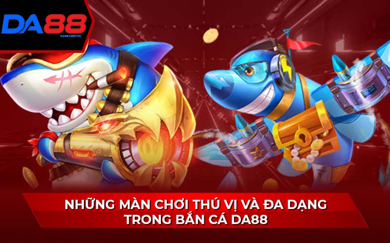 nhung-man-choi-thu-vi-va-da-dang-trong-ban-ca-da88