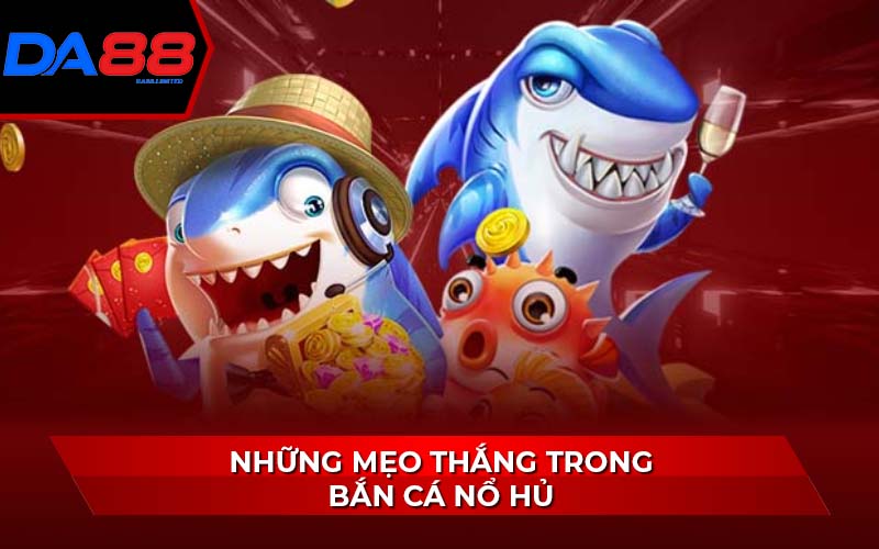 nhung-meo-thang-trong-ban-ca-no-hu