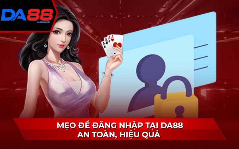 meo-de-dang-nhap-tai-da88-an-toan-hieu-qua