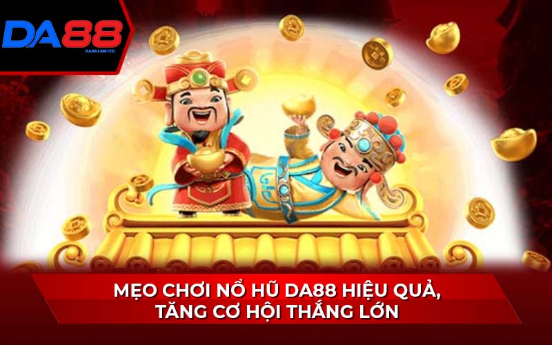 meo-choi-no-hu-da88-hieu-qua-tang-co-hoi-thang-lon