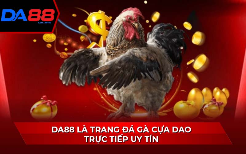 da88-la-trang-da-ga-cua-dao-truc-tiep-uy-tin