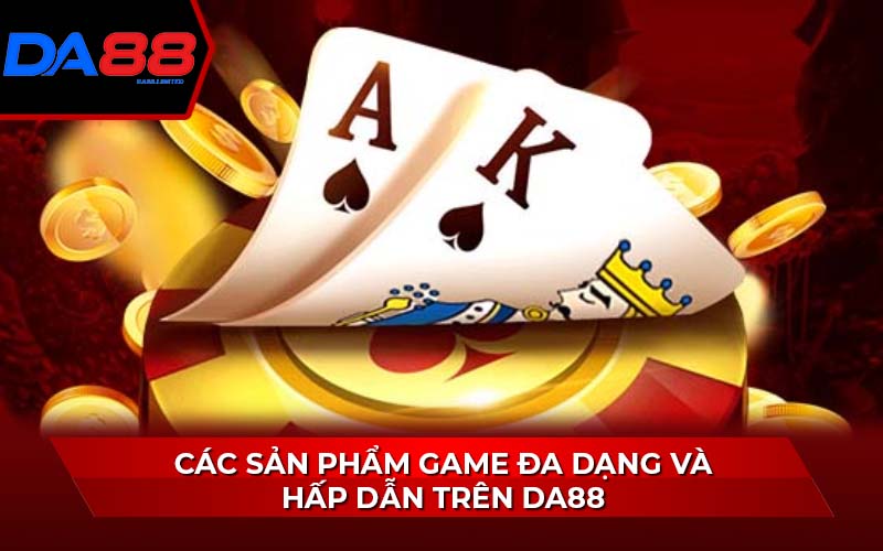 cac-san-pham-game-da-dang-va-hap-dan-tren-da88